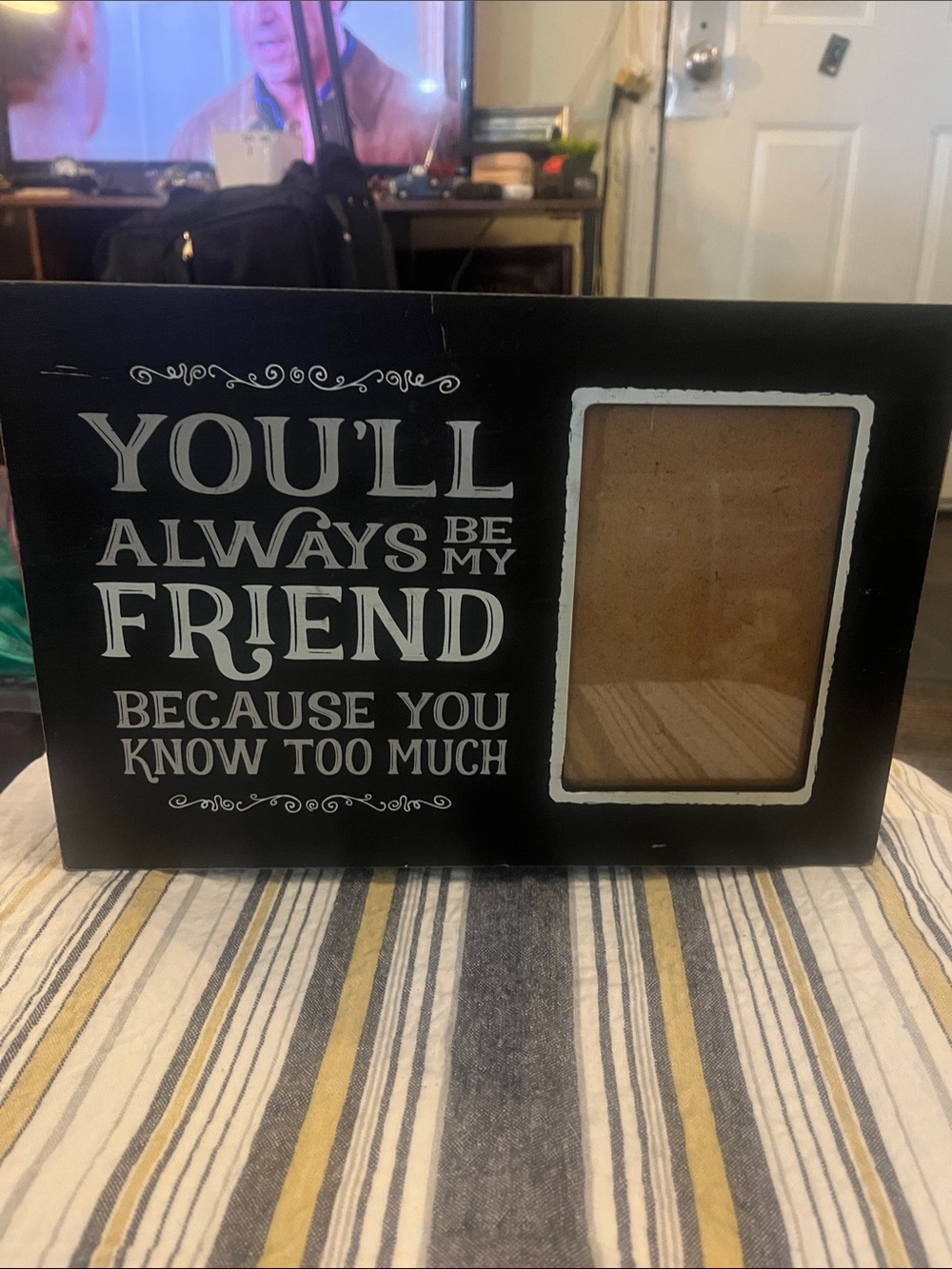You’ll Always Be My Friend Picture Frame Plaque - Black Heavy Wooden 164